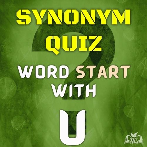 Synonym quiz words starts with U